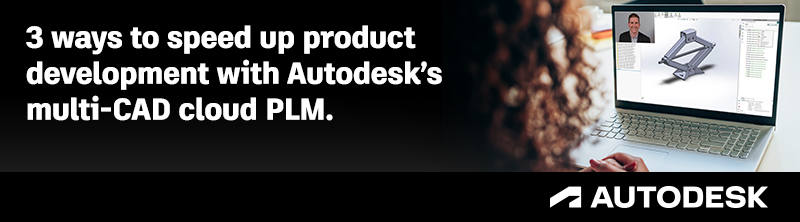 Webinar | 3 ways to speed up product development with Autdoesk’s multi-CAD cloud PLM